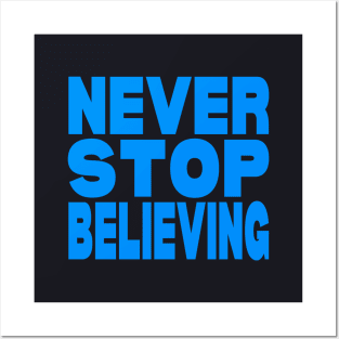 Never stop believing Posters and Art